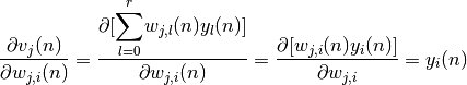 \frac{\partial v_{j}(n)}{\partial w_{j,i}(n)} = \frac{\partial [\displaystyle{\sum_{l = 0}^{r}} w_{j,l}(n)y_{l}(n)]}{\partial w_{j,i}(n)} = \frac{\partial [w_{j,i}(n)y_{i}(n)]}{\partial w_{j,i}} = y_{i}(n)