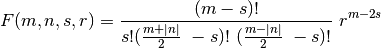 \begin{displaymath} F(m,n,s,r) = \frac{(m-s)!}{s!(\frac{m+\mid n \mid}{2}~-s)!~(\frac{m-\mid n \mid}{2}~-s)! }~r^{m-2s} \end{displaymath}