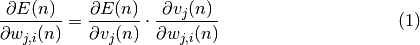 \begin{eqnarray}
     \frac{\partial E(n)}{\partial w_{j,i}(n)} = \frac{\partial E(n)}{\partial v_{j}(n)}\cdot \frac{\partial v_{j}(n)}{\partial w_{j,i}(n)}
 \end{eqnarray}