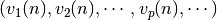(v_{1}(n),
v_{2}(n),\cdots, v_{p}(n), \cdots)