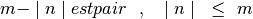 \begin{displaymath} m- \mid n \mid est pair~~,~~\mid n \mid~\leq~m \end{displaymath}