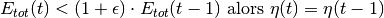 E_{tot}(t) < (1 + \epsilon) \cdot E_{tot}(t - 1)$ alors $\eta(t) = \eta(t - 1)