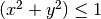 (x^{2} + y^{2}) \leq
1