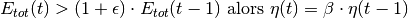 E_{tot}(t) > (1 + \epsilon) \cdot E_{tot}(t - 1)$ alors $\eta(t) = \beta \cdot \eta(t - 1)